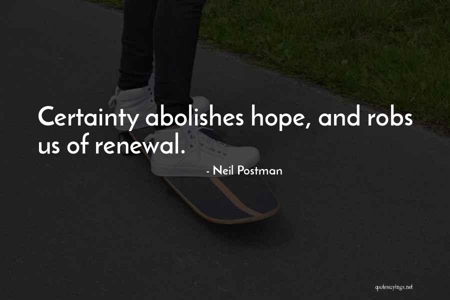 Hope And Renewal Quotes By Neil Postman Hope And Renewal Quotes By Neil Postman