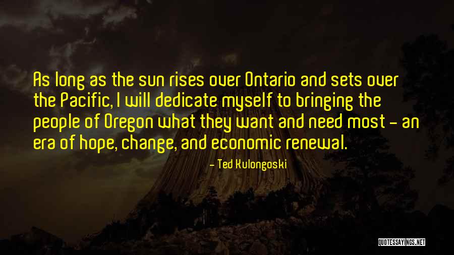 Hope And Renewal Quotes By Ted Kulongoski Hope And Renewal Quotes By Ted Kulongoski