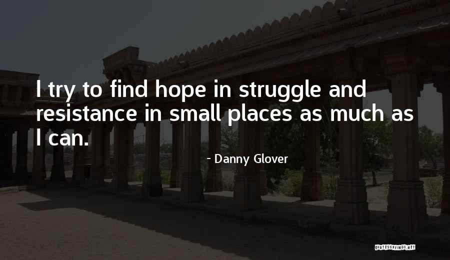 Hope And Struggle Quotes By Danny Glover Hope And Struggle Quotes By Danny Glover