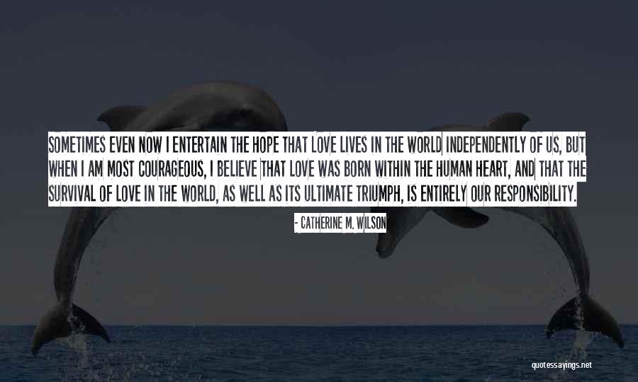 Hope And Survival Quotes By Catherine M. Wilson Hope And Survival Quotes By Catherine M. Wilson