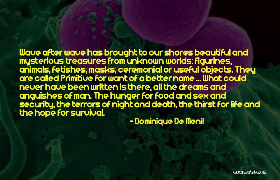 Hope And Survival Quotes By Dominique De Menil Hope And Survival Quotes By Dominique De Menil