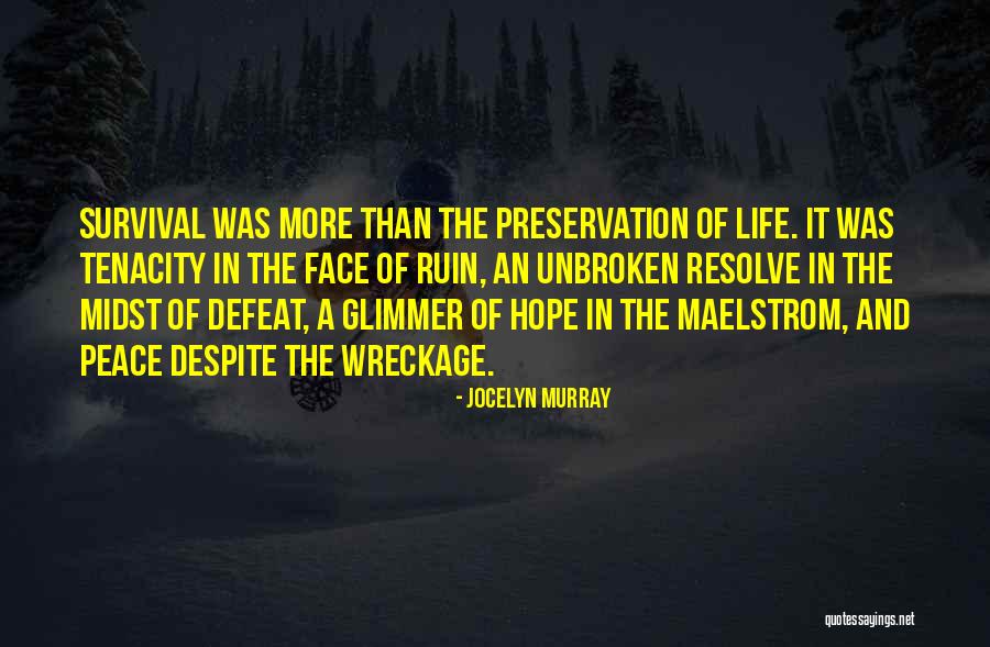 Hope And Survival Quotes By Jocelyn Murray Hope And Survival Quotes By Jocelyn Murray