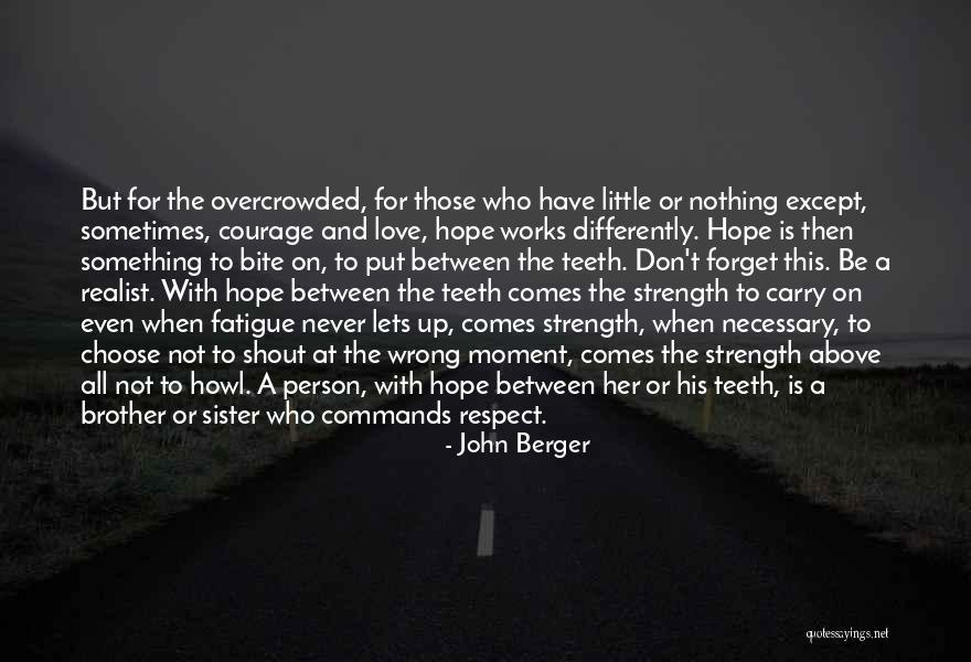 Hope And Survival Quotes By John Berger Hope And Survival Quotes By John Berger