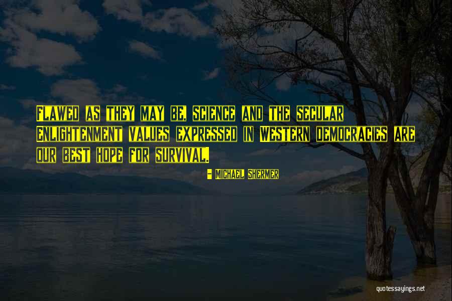 Hope And Survival Quotes By Michael Shermer Hope And Survival Quotes By Michael Shermer