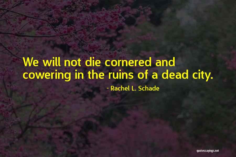 Hope And Survival Quotes By Rachel L. Schade Hope And Survival Quotes By Rachel L. Schade