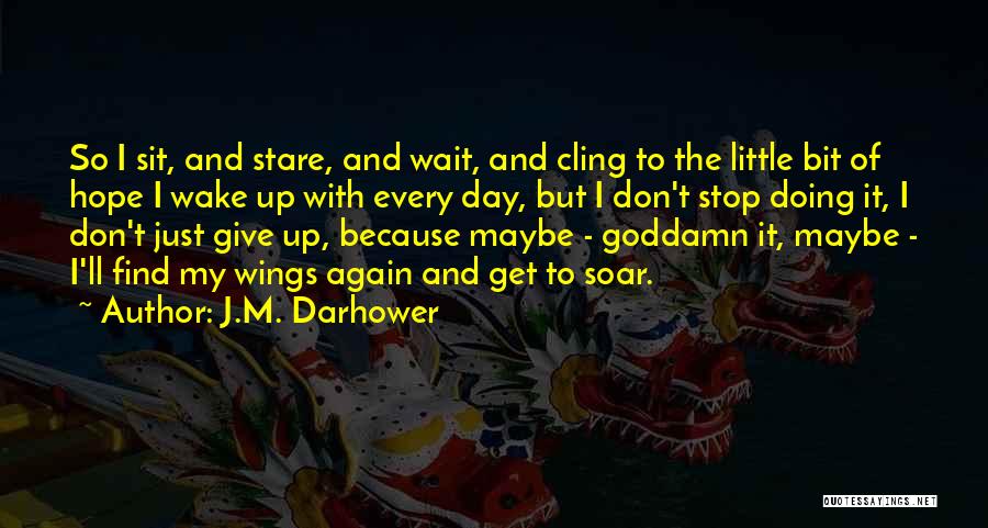 Hope And Wings Quotes By J.M. Darhower