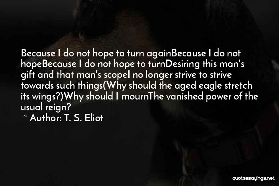 Hope And Wings Quotes By T. S. Eliot