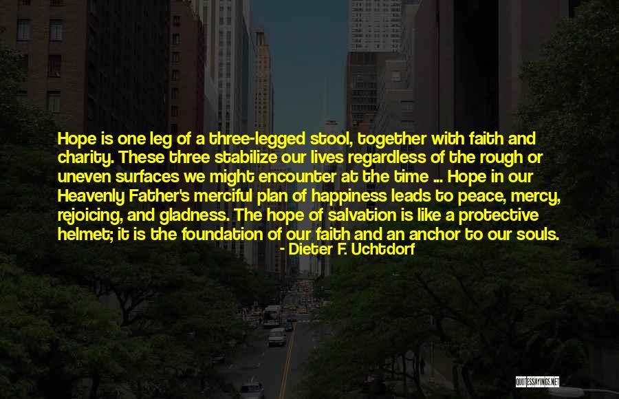 Hope As An Anchor Quotes By Dieter F. Uchtdorf Hope As An Anchor Quotes By Dieter F. Uchtdorf