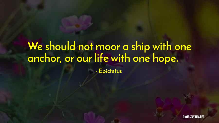 Hope As An Anchor Quotes By Epictetus Hope As An Anchor Quotes By Epictetus