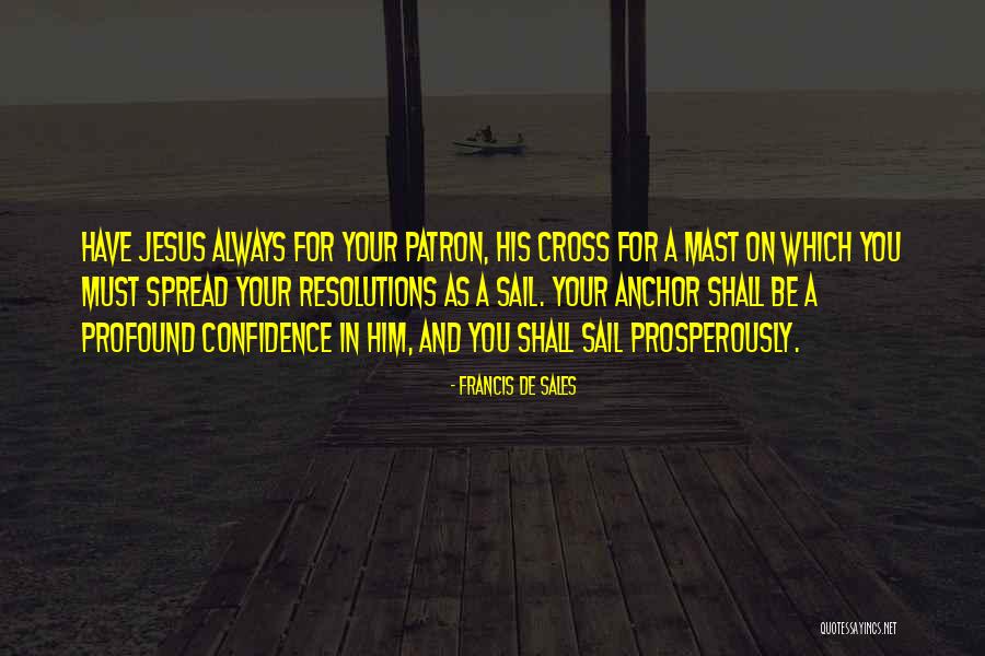 Hope As An Anchor Quotes By Francis De Sales Hope As An Anchor Quotes By Francis De Sales