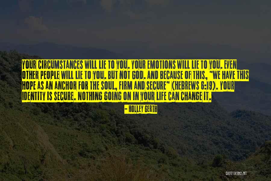 Hope As An Anchor Quotes By Holley Gerth Hope As An Anchor Quotes By Holley Gerth