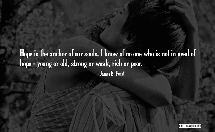 Hope As An Anchor Quotes By James E. Faust Hope As An Anchor Quotes By James E. Faust