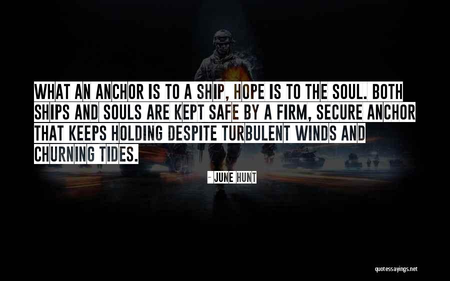 Hope As An Anchor Quotes By June Hunt Hope As An Anchor Quotes By June Hunt