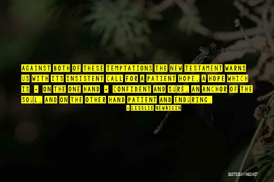 Hope As An Anchor Quotes By Lesslie Newbigin Hope As An Anchor Quotes By Lesslie Newbigin