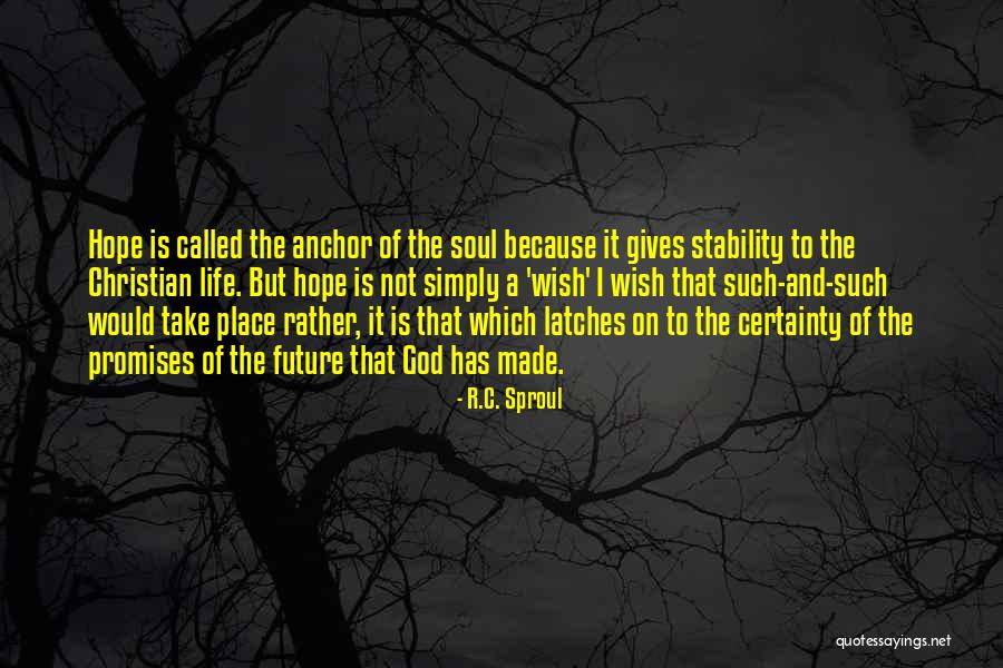 Hope As An Anchor Quotes By R.C. Sproul Hope As An Anchor Quotes By R.C. Sproul