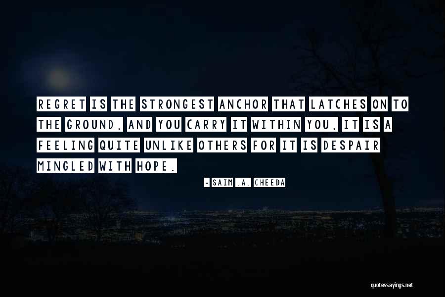 Hope As An Anchor Quotes By Saim .A. Cheeda Hope As An Anchor Quotes By Saim .A. Cheeda