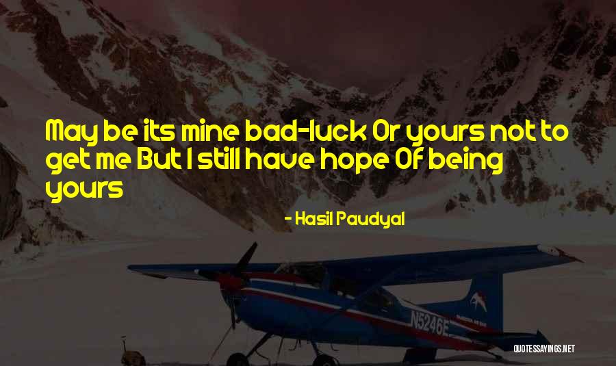 Hope Being Bad Quotes By Hasil Paudyal