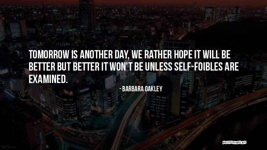 Hope Better Tomorrow Quotes By Barbara Oakley Hope Better Tomorrow Quotes By Barbara Oakley