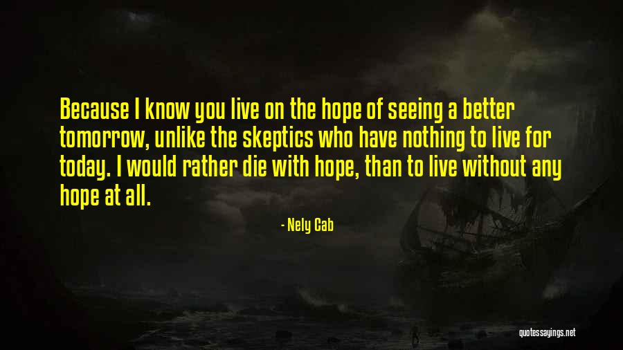 Hope Better Tomorrow Quotes By Nely Cab Hope Better Tomorrow Quotes By Nely Cab