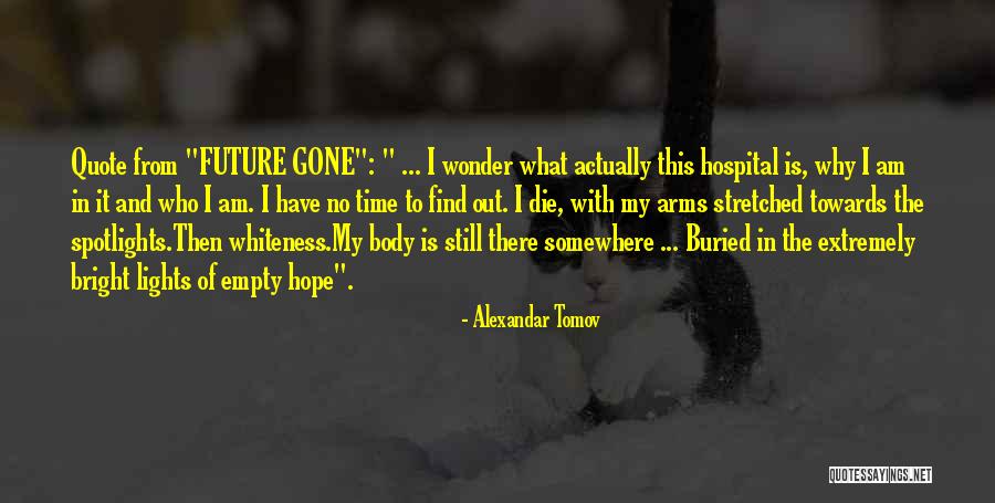 Hope Bright Future Quotes By Alexandar Tomov Hope Bright Future Quotes By Alexandar Tomov