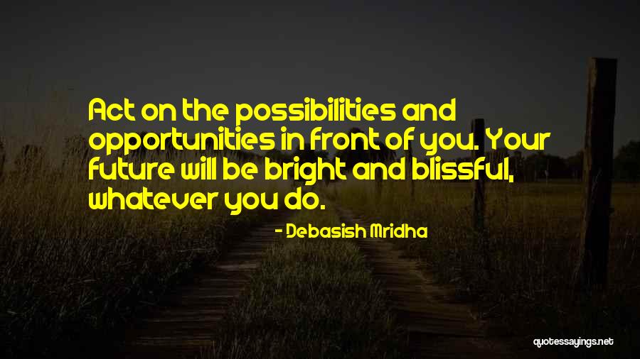 Hope Bright Future Quotes By Debasish Mridha