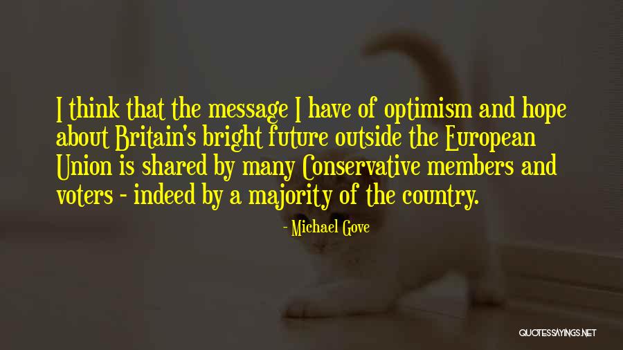 Hope Bright Future Quotes By Michael Gove Hope Bright Future Quotes By Michael Gove