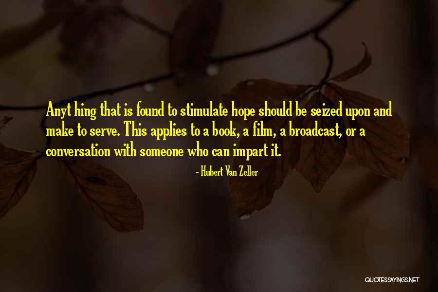 Hope Can Be Found Quotes By Hubert Van Zeller Hope Can Be Found Quotes By Hubert Van Zeller