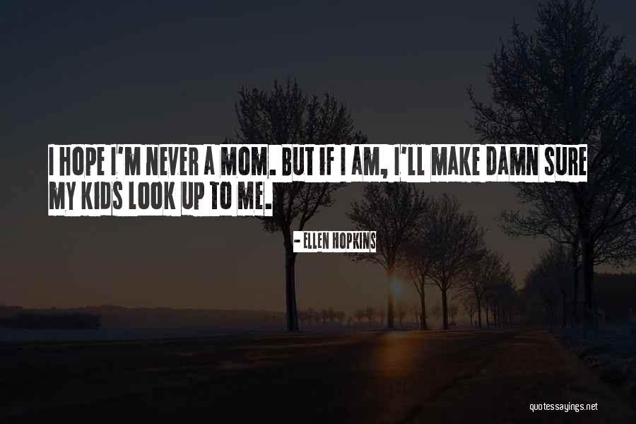 Hope Damn Hope Quotes By Ellen Hopkins Hope Damn Hope Quotes By Ellen Hopkins