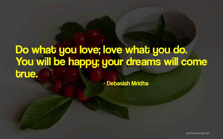 Hope Dreams Come True Quotes By Debasish Mridha