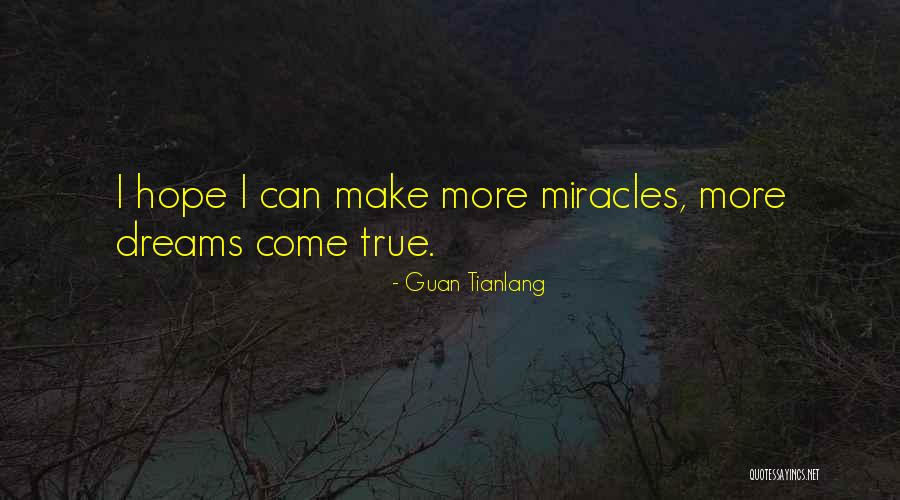 Hope Dreams Come True Quotes By Guan Tianlang