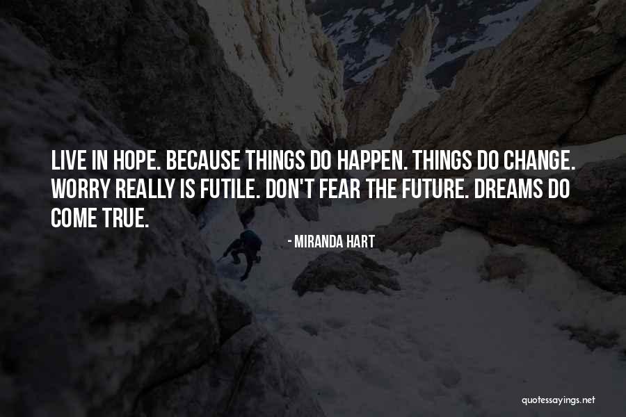 Hope Dreams Come True Quotes By Miranda Hart