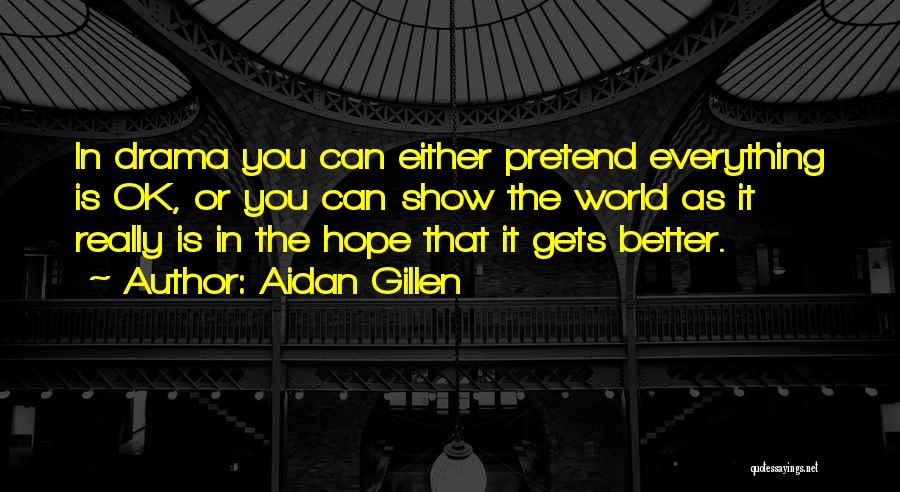 Hope Everything Ok Quotes By Aidan Gillen