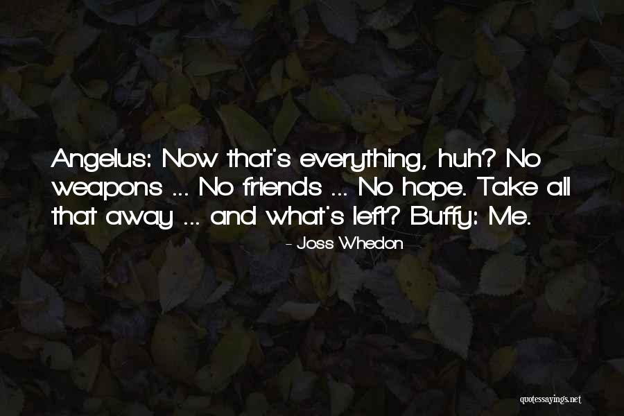 Hope Everything Will Be Ok Quotes By Joss Whedon