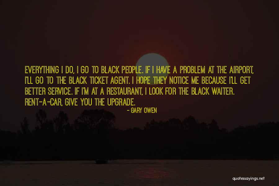 Hope Everything Will Be Okay Quotes By Gary Owen Hope Everything Will Be Okay Quotes By Gary Owen