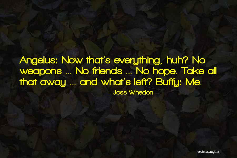 Hope Everything Will Be Okay Quotes By Joss Whedon