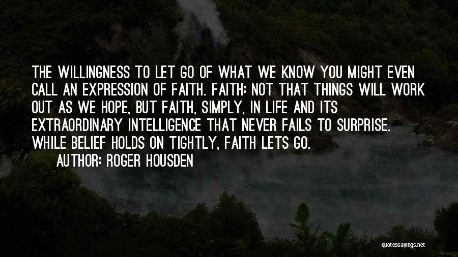 Hope Fails Quotes By Roger Housden Hope Fails Quotes By Roger Housden