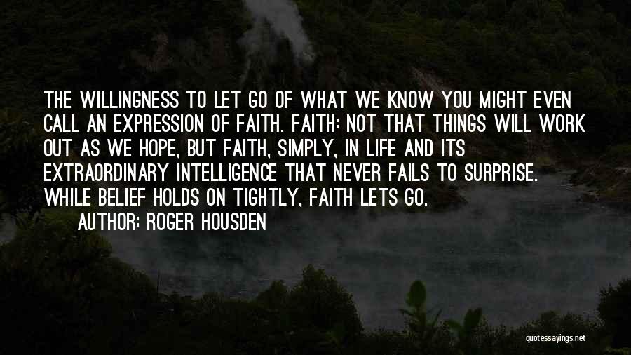 Hope Fails Quotes By Roger Housden