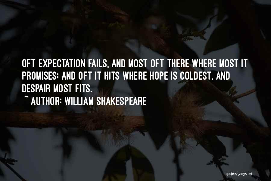 Hope Fails Quotes By William Shakespeare