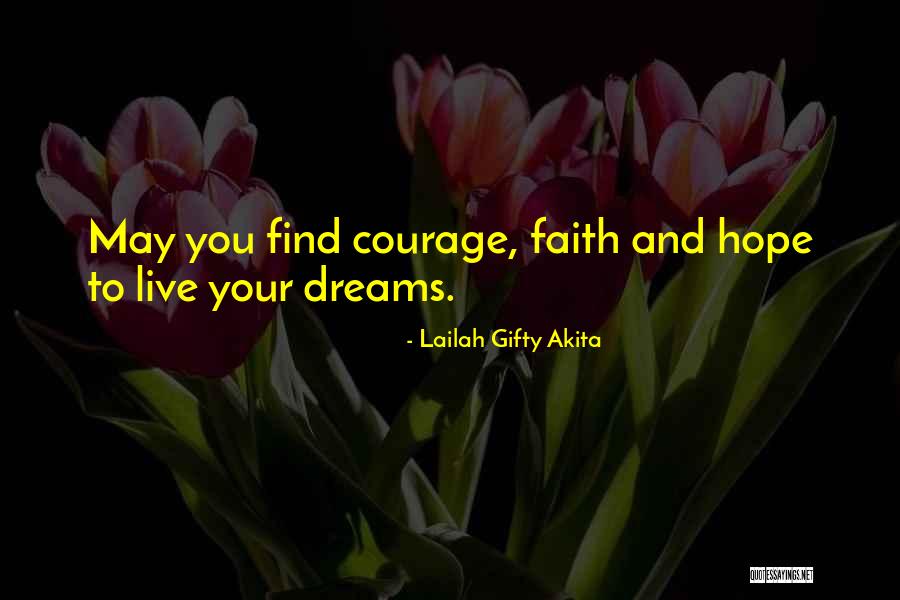 Hope Faith And Courage Quotes By Lailah Gifty Akita