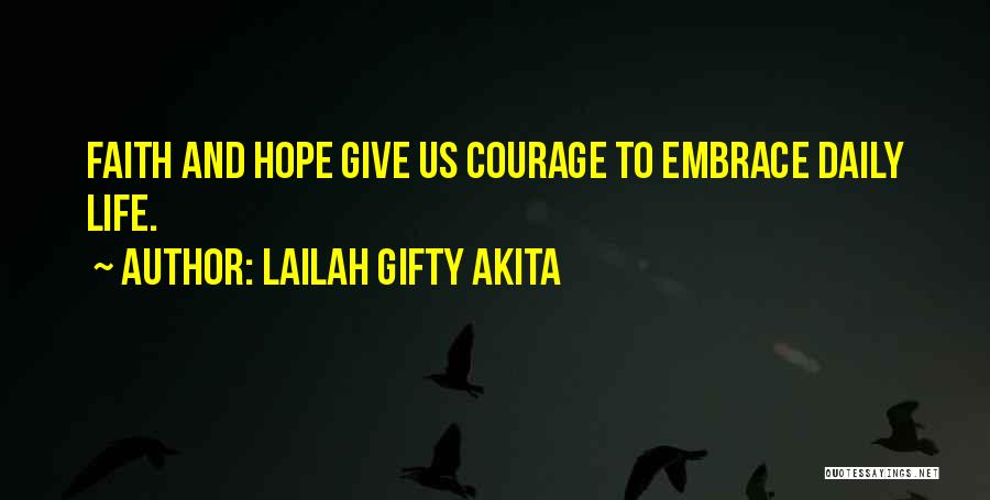 Hope Faith And Courage Quotes By Lailah Gifty Akita