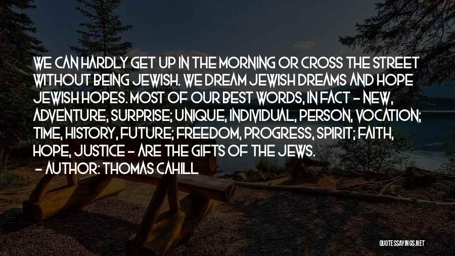 Hope Faith And Dreams Quotes By Thomas Cahill