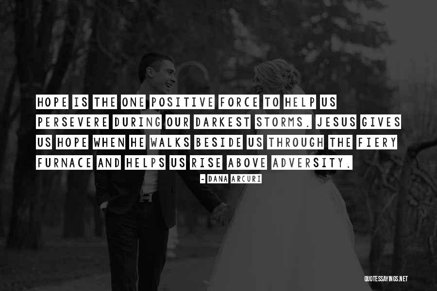 Hope Faith And Inspiration Quotes By Dana Arcuri Hope Faith And Inspiration Quotes By Dana Arcuri