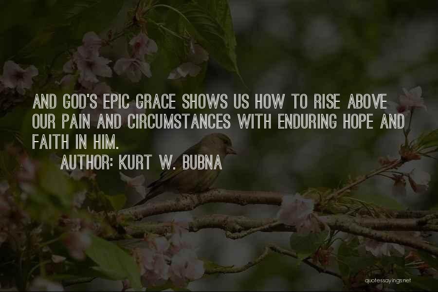 Hope Faith God Quotes By Kurt W. Bubna