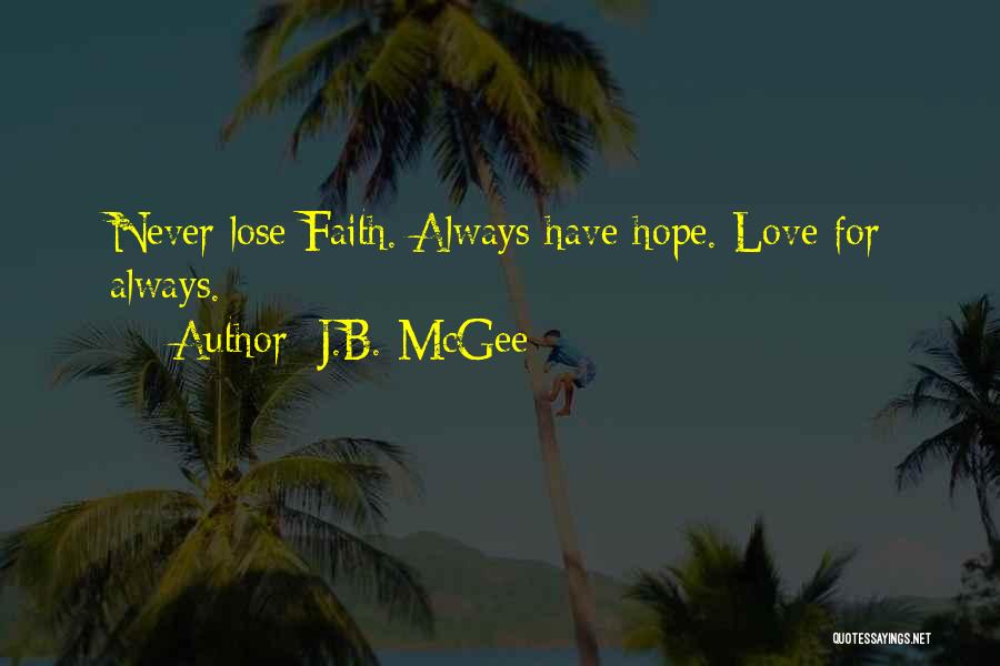 Hope Faith Love Quotes By J.B. McGee