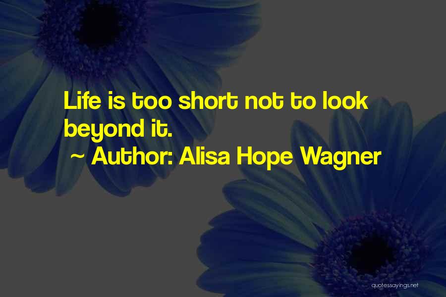 Hope Faith Short Quotes By Alisa Hope Wagner