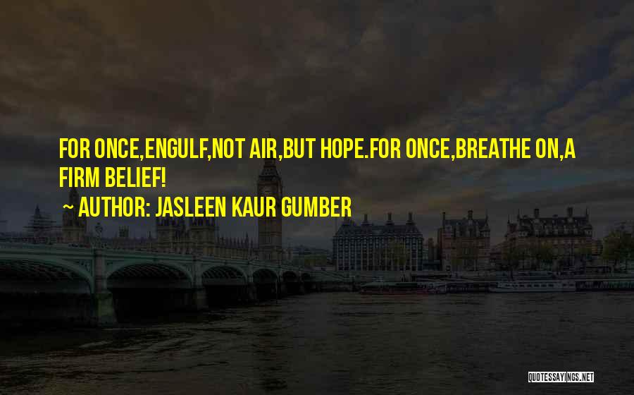 Hope Faith Short Quotes By Jasleen Kaur Gumber