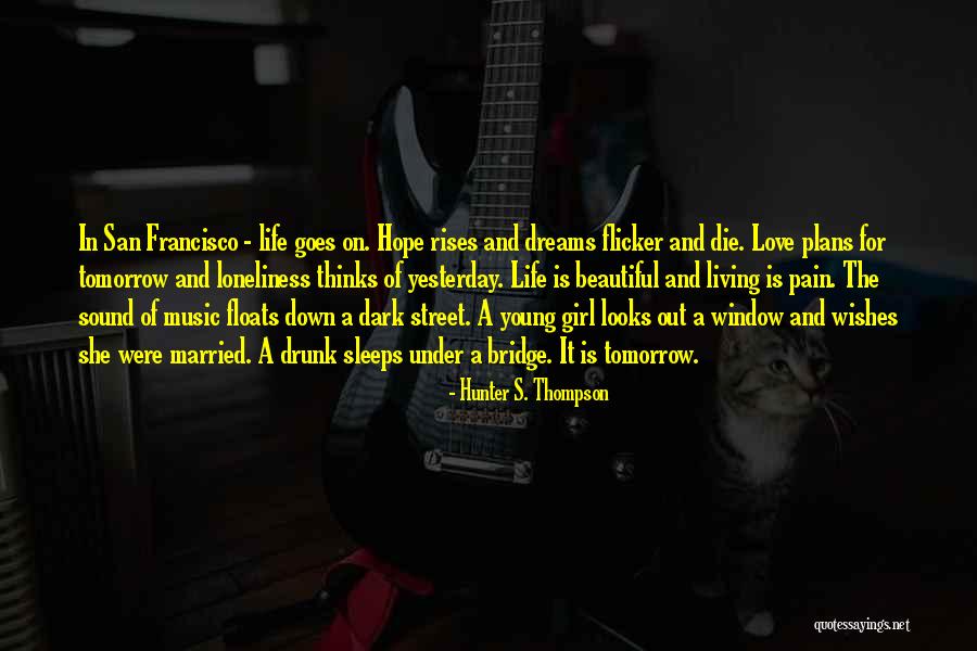Hope Floats Love Quotes By Hunter S. Thompson Hope Floats Love Quotes By Hunter S. Thompson