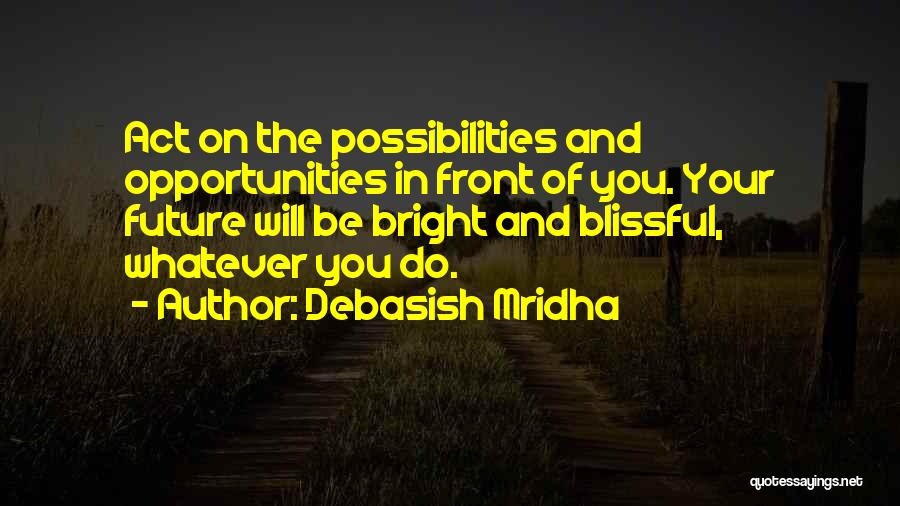 Hope For A Bright Future Quotes By Debasish Mridha