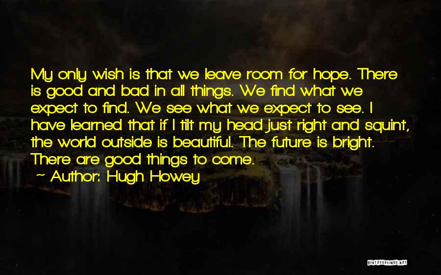 Hope For A Bright Future Quotes By Hugh Howey