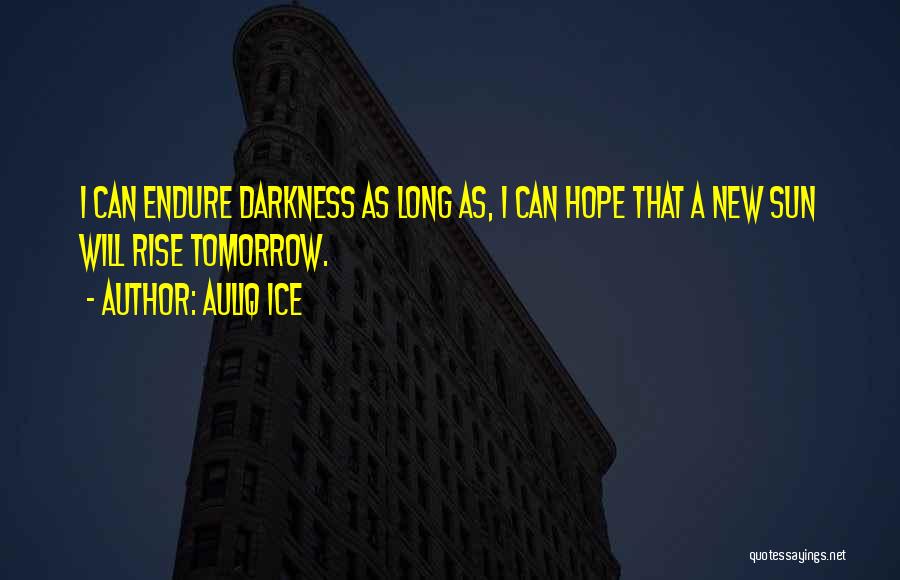 Hope For A New Tomorrow Quotes By Auliq Ice